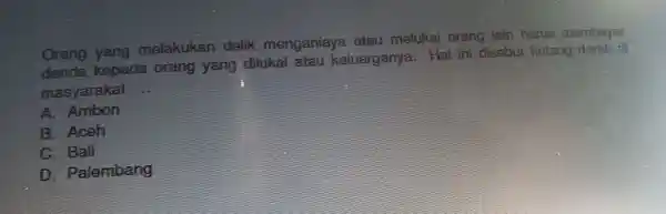 Orang yang masyarakat __ A. Ambon B. Aceh Bali .... D. Palembang