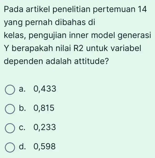 Pada artikel penelitian pertemuan 14 yang pernah dibahas di kelas , pengujian inner model generasi Y berapakah nilai R2 untuk variabel dependen adalah attitude?