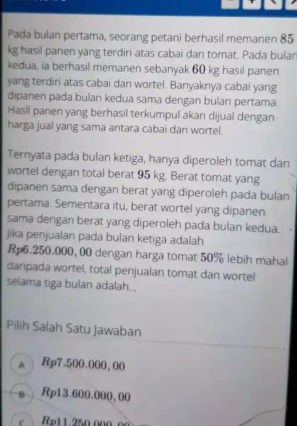 Pada bulan pertama , seorang petan i berhasil memanen 85 kg hasil panen yang terdiri atas cabai dan tomat. Pada bulan kedua, ia berhasi