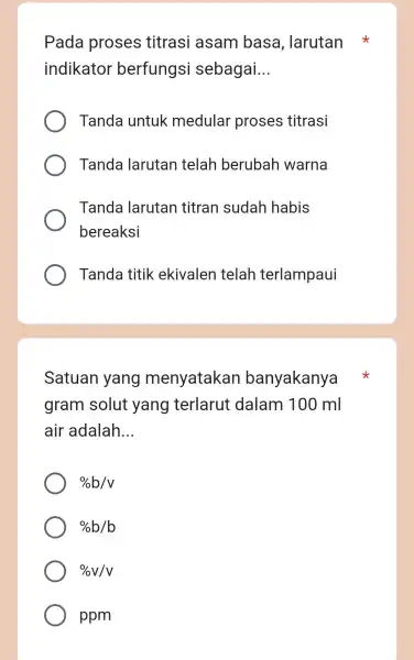 Pada proses titrasi asam basa larutan indikator berfungsi sebagai __ Tanda untuk medular proses titrasi Tanda larutan telah berubah warna Tanda larutan titran sudah