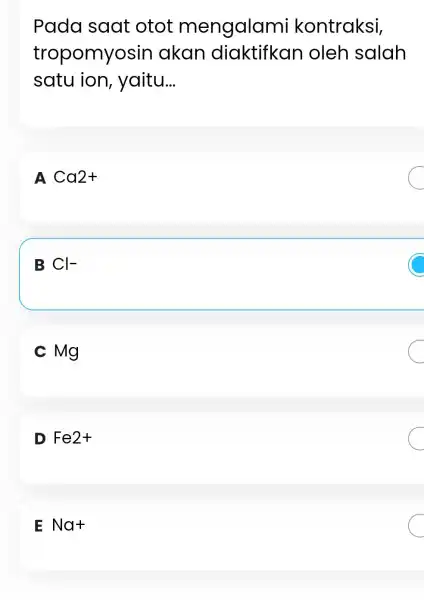 Pada saat otot mengalam i kontraksi, tropomyosin akan diaktifkar I oleh salah satu ion , yaitu. __ A Ca2+ B Cl- c Mg D