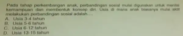 Pada tahap perkombang an anak, perbandingan sosial mulai digunakan untuk monilai kemampuar dan membentuk konsop di mana anak biasanya mulai nktif melakukan F erbandingan