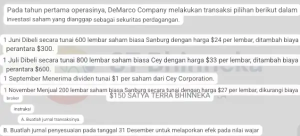 Pada tahun pertama operasinya , DeMarco Company melakukan transaksi pilihan berikut dalam investasi saham yang dianggap sebagai sekuritas perdagangan. 1 Juni Dibeli secara tunai