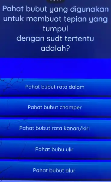 Pahat bubut yang digunakan untuk membuat tepian yang tumpul dengan sudt tertentu adalah? Pahat bubut rata dalam Pahat bubut champer Pahat bubut rata kanan/kiri