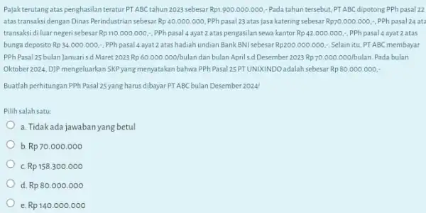 Pajakterutang atas penghasilan teratur PT ABC tahun 2023 sebesar Rp1.900.000.000 -Pada tahun tersebut, PT ABC dipotong PPh pasal 22 atas transaksi dengan Dinas Perindustrian