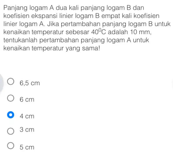 Panjang logam A dua kali panjang I logam B dan koefisien ekspansi linier logam B empat kali koefisien linier logam A. Jika pertambahan panjang