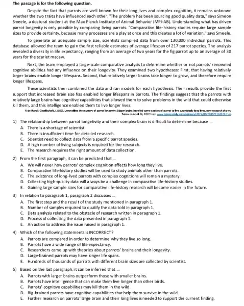 The passage is for the following question. Despite the fact that parrots are well known for their long lives and complex cognition, it remains