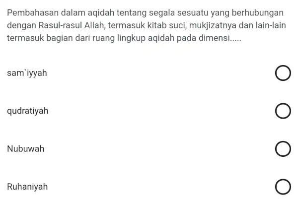 Pembahasan dalam aqidah tentang segala sesuatu yang berhubungan dengan Rasul-rasul Allah , termasuk kitab suci, mukjizatnya I dan lain-lain termasuk bagian dari ruang lingkup