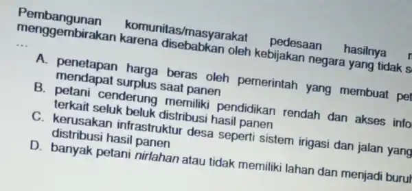 Pembangunan komunitas/masyarakat pedesaan hasilnya menggembiran oleh kebijakan negara yang tidak s __ A harga beras oleh pemerintah yang membuat pel mendapat surplus saat panen