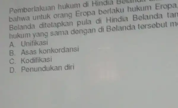 Pemberlakuan hukum di Hindia Bei bahwa untuk orang Eropa berlaku hukum Eropa Belanda ditetapkan pula di Hindia Belanda tan hukum yang sama dengan di