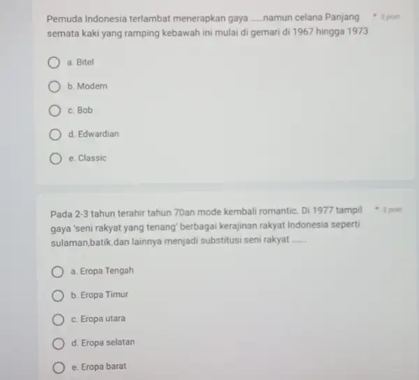 Pemuda Indonesia terlambat menerapkan gaya __ semata kaki yang ramping kebawah ini mulai di gemari di 1967 hingga 1973 a. Bitel b. Modern c.