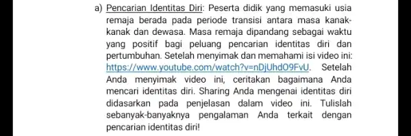 a) Pencarian Identitas Diri:Peserta didik yang memasuki usia remaja berada pada periode transisi antara masa kanak kanak dan dewasa. Masa remaja dipandang sebagai waktu