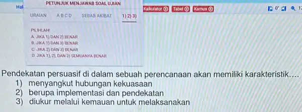 Pendekatan persuasif di dalam sebuah perencanaan akan memiliki karakteristik.... 1) menyangkut hubungan kekuasaan 2) berupa implementasi dan pendekatan 3) diukur melalui kemauan untuk melaksanakan