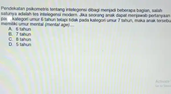 Pendekatan psikometris tentang intelegensi dibagi menjadi beberapa bagian, salah satunya adalah tes intelegensi modern anak dapat menjawab pertanyaan pac . kategori umur 6 tahun