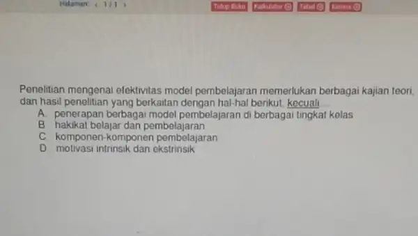 Penelitian mengenai elektivitas model pembelajaran memerlukan berbagai kajian teori. dan hasil penelitian yang berkaitan dengan hal-hal berikut kecuali __ A. penerapan berbagai model pembelajaran