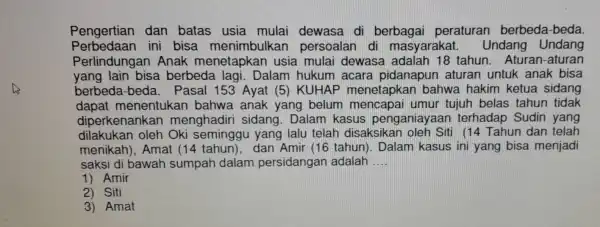 Pengertian dan batas usia mulai di berbagai peraturan berbeda-beda. Pe ini bisa menimbull xan persoalan di masyarak at. Undang Undang Perlindur Igan Anak menetapkan