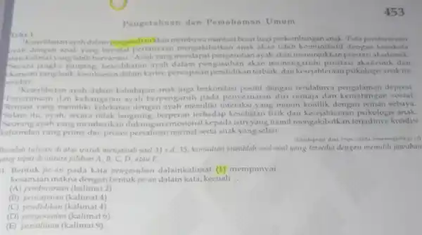 Pengetahuan dan Pe mahaman Umum 453 Teks 1 Keterlibatanayah dalam pengasuhanhkan besar bagi perkemban Pola pembicaraan ayah dengan anak yang bersilat pertanyaan mengakibatkan anak