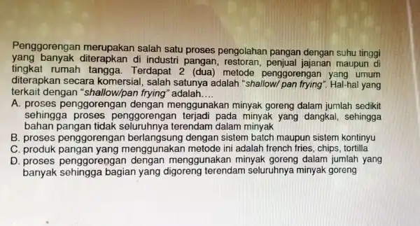 Penggoren gan merupakan salah satu proses pengolahan pangan dengan suhu tinggi yang b anyak di di industri pangan jajanan maupun di tingkat rumah tangga