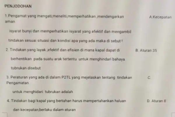 PENJODOHAN aman isyarat bunyi dan memperhatikan isyarat yang efektif dan mengambil tindakan sesuai situasi dan kondisi apa yang ada maka di sebut! 2. Tindakan