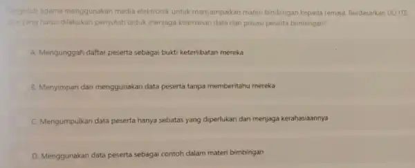 Penyuluh agama menggunakan media elektronik untuk menyampaikan mater bimbingan kepada remaja Berdasarkan UU ITE. apa yang harus dilakukan penyuluh untuk menjaga keamanan data dan