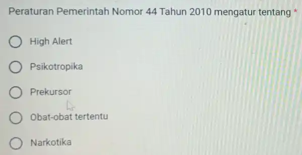 Peraturan Pemerintah Nomor 44 Tahun 2010 mengatur tentang High Alert Psikotropika Prekursor Obat-obat tertentu Narkotika