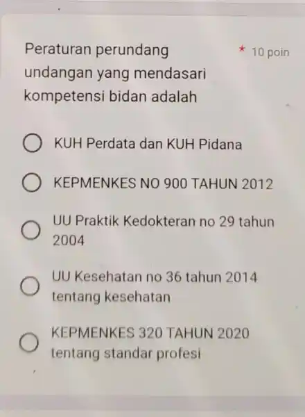 Peraturan perundang undangan yang mendasari kompetensi bidan adalah KUH Perdata dan KUH Pidana KEPMENKES NO 900 TAHUN 2012 UU Praktik Kedokteran no 29 tahun