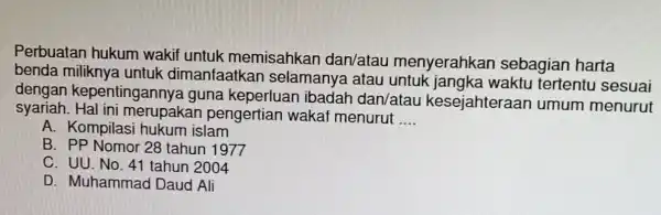 Perbuatan hukum wakif untuk memisahkar I dan/atau menyerahkan sebagian harta benda miliknya untuk dimanfaatka selamanya atau waktu tertentu I sesuai dengan kepentingannya guna keperluar