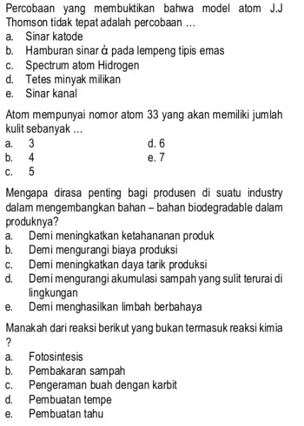 Percobaan yang membuktikan bahwa model atom J.J Thomson tidak tepat adalah percobaan __ a. Sinar katode b. Hamburan sinar d pada lempeng tipis emas