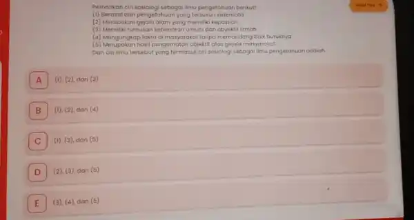 Perhatikan ciri sosiologi sebagai Ilmu pengetahuan berikut! (1) Berasal dari pengetahuan yang tersusun sistematis (2) Merupakan gejala alam yang memiliki kepastian (3) Memiliki rumusan