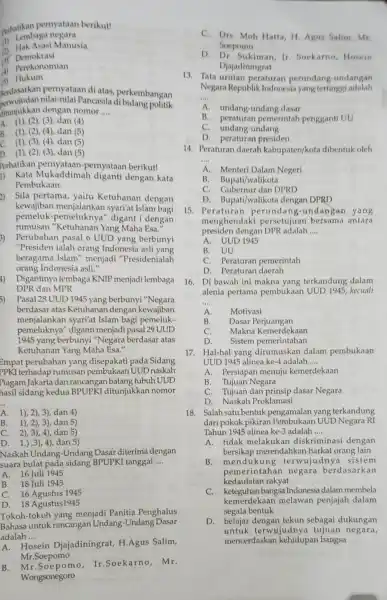 perhatikan pernyataan berikut! (1) Lembaga negara (1) Hak Asasi Manusia Demokrasi (1) Perekonomian (5) Hukum pervujudan nilai-nilai Pancasila di bidang politik Berdasarkan pernyataan di