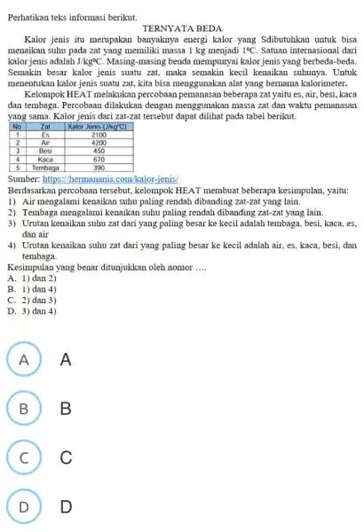 Perhatikan teks informasi berikut. TERNYATA BEDA Kalor jenis itu merupakan banyaknya energi kalor yang Sdibutuhkan untuk bisa menaikan suhu pada zat yang memiliki massa