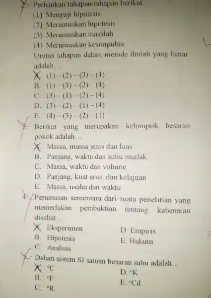 & Perhatikar tahapan-tahapan berikut. (1)Menguji hipotesis (2)Merum skan hipotesis 3 Merumuskan masalah (4 ) Merumuskar kesimpulan Urutan tahapan dalam metode ilmiah yang benar adalah