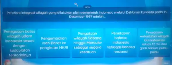 Peristiwa integr asi wilayah yar g dilc akukan oleh pel i De pada 13 Desembe 1957 adalah __ Penegasan batas wilayah udara Indonesia sesuai