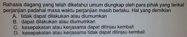 perjanjian pa dahal masa waktu perianian masi h berlakukan yar Rahasia dagang y:ang telal diketahui Imum diungkap ole h para pihak yang terikat A.