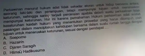 Perkawinan menurut hukum adat tidak sekedar aturan untuk hidup bersama antara seorang laki-laki dan perempua n, tetapi mempun ai tujuan untuk meneruskan keturunan ,