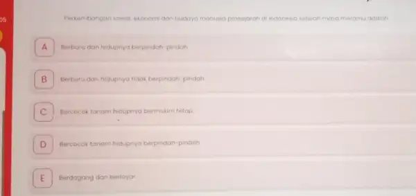 Perkembangan sosial ekonomi dan budaya manusia prasejarah di indonesia setelah masa meramu adalah A Berburu dan hidupnyo berpindah-pindah B Berburu dan hidupnya tidak berpindah-pindah