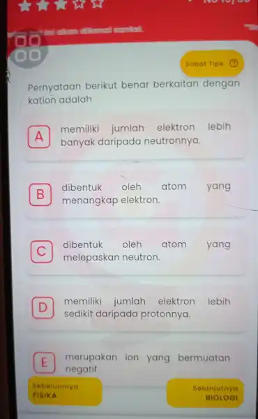 Pernyataa berikut benar berkaitan dengan kation adalah A memiliki jumlah elektron lebih A banyak daripada neutronnya. B dibentuk oleh atom yang menan gkap elektron.