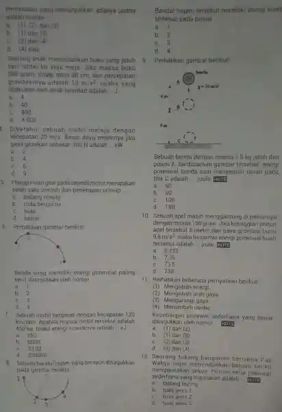 Pernyataan yang menunjukkan adanya usaha adalah nomor a. (1), (2), dan (3) b. (1) dan (3) c. (2) dan (4) d. (4) saja Seorang