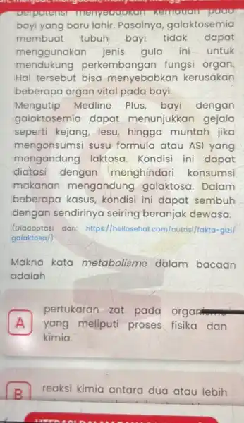 perpotens bayi yang baru lahir. Pasalnya galaktosemia membuat tubuh bayi tidak dapat menggunakar jenis gula ini untuk mendukung perkembangan fungsi organ Hal tersebut bisa