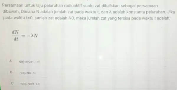 Persamaan untuk laju peluruhan radioaktif suatu zat dituliskan sebagai persamaan dibawah, Dimana N adalah jumlah zat pada waktu t, dan A adalah konstanta peluruhan.