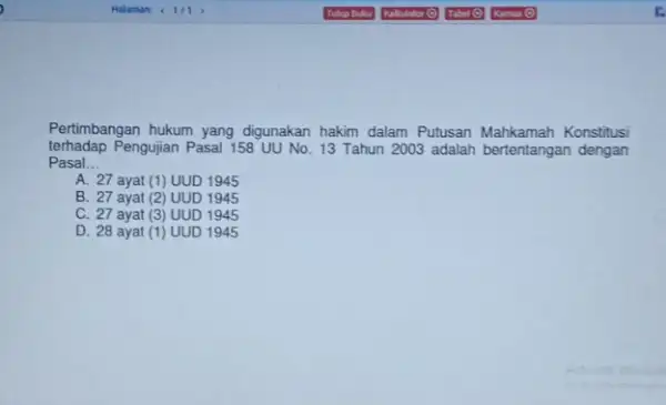 Pertimbangan hukum yang digunakan hakim dalam Putusan Mahkamah Konstitusi Pasal __ A. 27 ayat (1)UUD 1945 B. 27 ayat (2) UUD 1945 C. 27