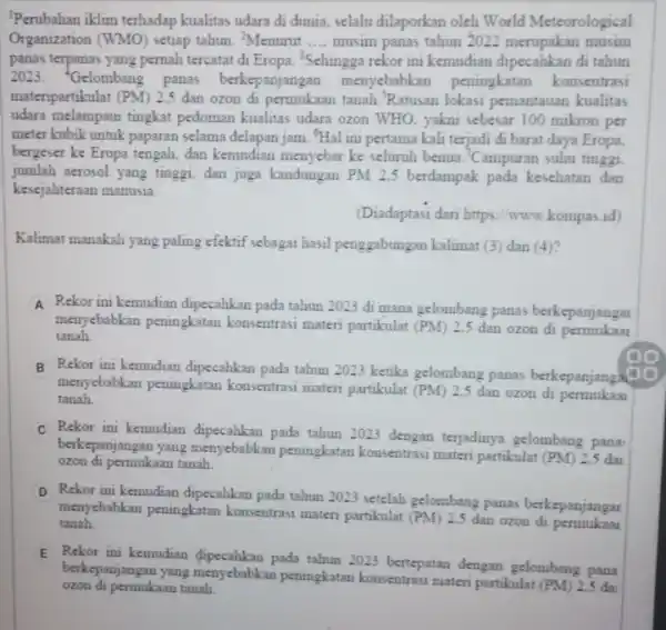 Perubahan iklim terhadap kualitas udara di dunia selalu dilaporkan oleh World Meteorological Organization (WMO) setiap tahun. Menurut __ musim panas tahun 2022 merupakan musim