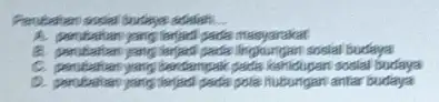 Perubahan sosial budays adalah __ terjadi pada masyarakat sosial budaya berdempalk pada kehidupan sosial budaya Hubungan antar budaya