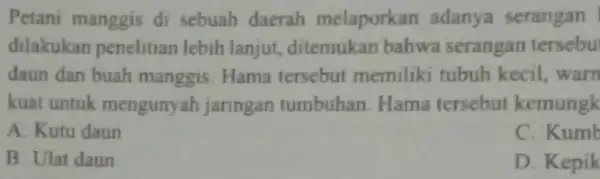 Petani manggis di sebuah daerah melaporkan adanya serangan dilakukan penelitian lebih lanjut, ditemukar bahwa serangan tersebu daun dan buah manggis Hama tersebut memiliki tubuh