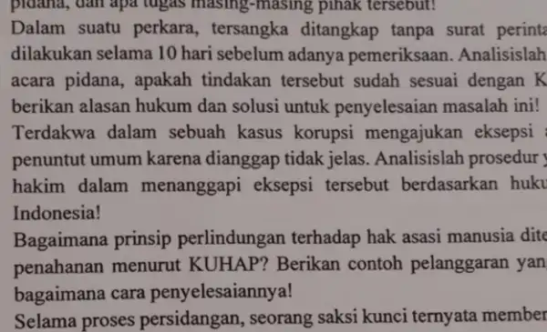 pidana, dan apa tugas masing-masing pinak tersebut! acara pidana, apakah tindakan tersebut sudah sesuai dengan K berikan alasan hukum dan solusi untuk penyelesaian masalah