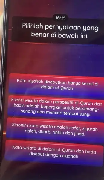 Pilihlah pernyataar yang benar di ini. Kata siyahah disebutkan hanya sekali di dalam al-Quran Esensi wisata dalam perspektif al-Quran dan hadis adalah bepergian untuk