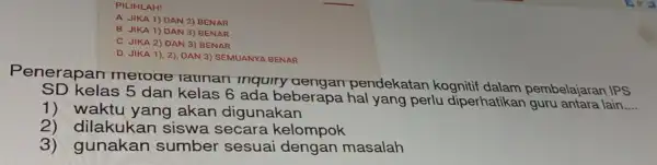 PILIHLAH! A. JIKA 1) DAN 2) BENAR B. JIKA 1) DAN 3) BENAR C. JIKA 2) DAN 3) BENAR D. JIKA 1), 2)DAN 3)