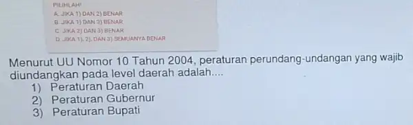 PILIHLAH! A. JIKA 1) DAN 2) BENAR B. JIKA 1) DAN 3) BENAR C. JIKA 2) DAN 3) BENAR D. JIKA 1), 2)DAN 3)