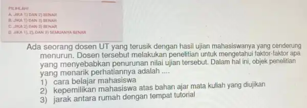 PILIHLAH! A. JIKA 1) DAN 2 BENAR B. JIKA 1) DAN 3) BENAR C. JIKA 2) DAN 3) BENAR D. JIKA 1), 2)DAN 3)