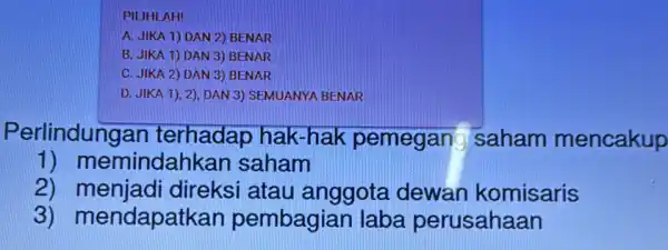 PILIHLAH! A. JIKA 1) DAN 2) BENAR B. JIKA 1) DAN 3) BENAR C. JIKA 2) DAN 3) BENAR D. JIKA 1), 2)DAN 3)